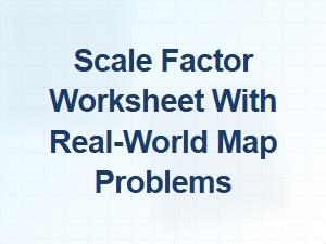 Measuring Real-World Geography with Scale Factor Worksheets