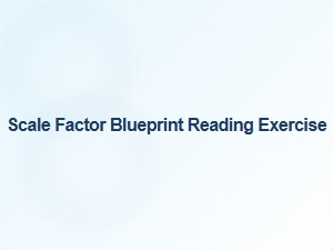 Blueprint Reading Exercise: Applying Scale Factor in Construction
