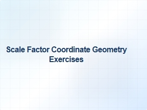 Mastering Scale Factor Through Coordinate Geometry Exercises